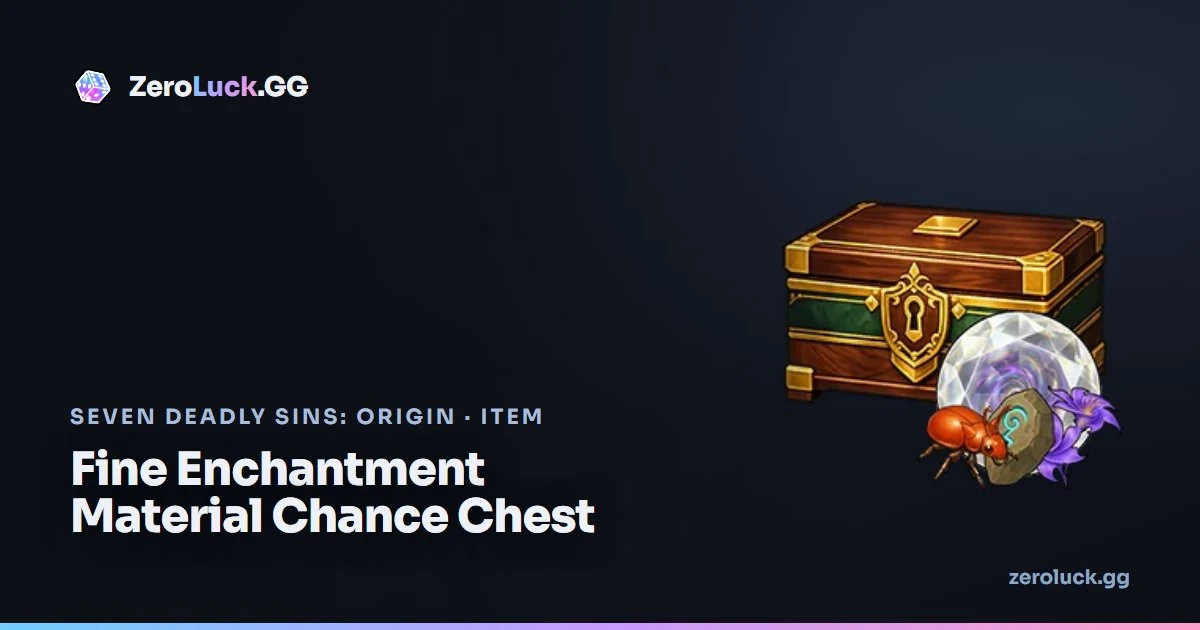 Fine Enchantment Material Chance Chest — how to get & uses (7DSO)
