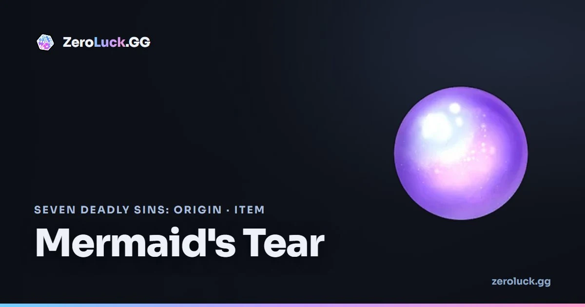 Mermaid's Tear: how to get & uses (7DSO)