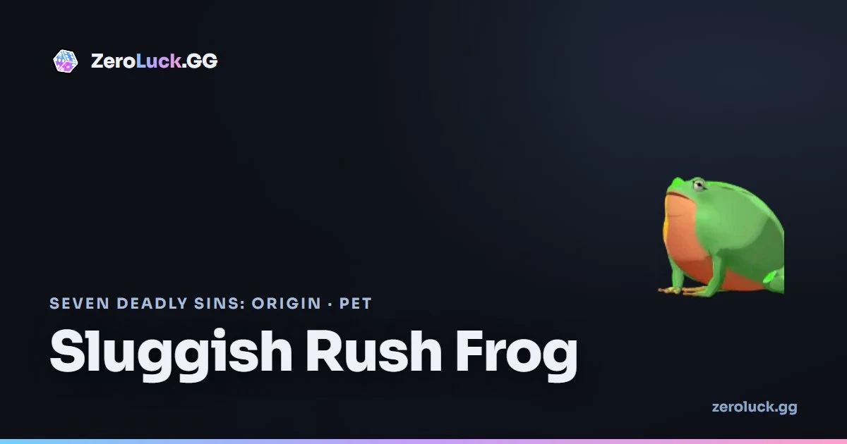 Sluggish Rush Frog: unlock & utility (7DSO)