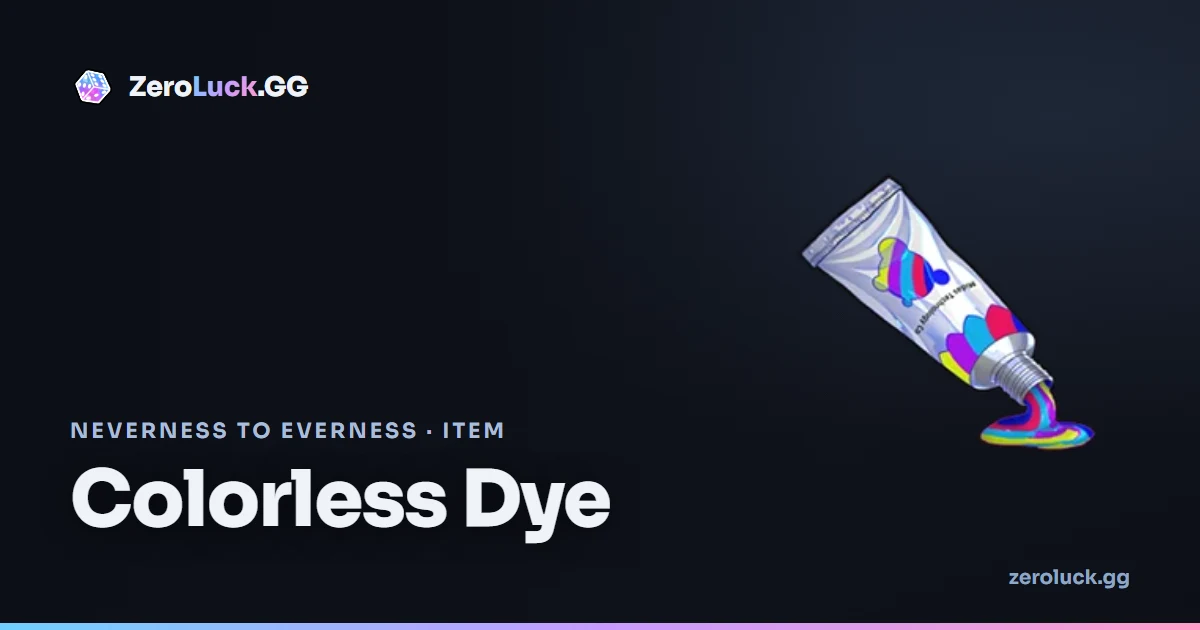 Colorless Dye — Neverness to Everness