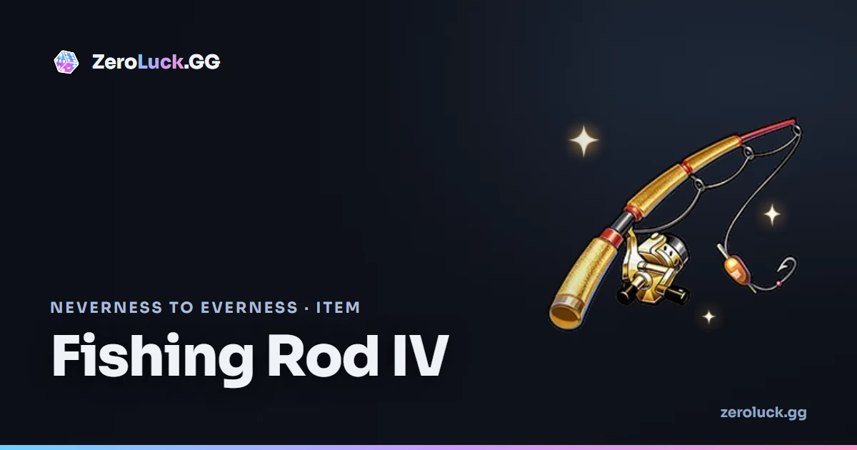 Fishing Rod IV — Neverness to Everness